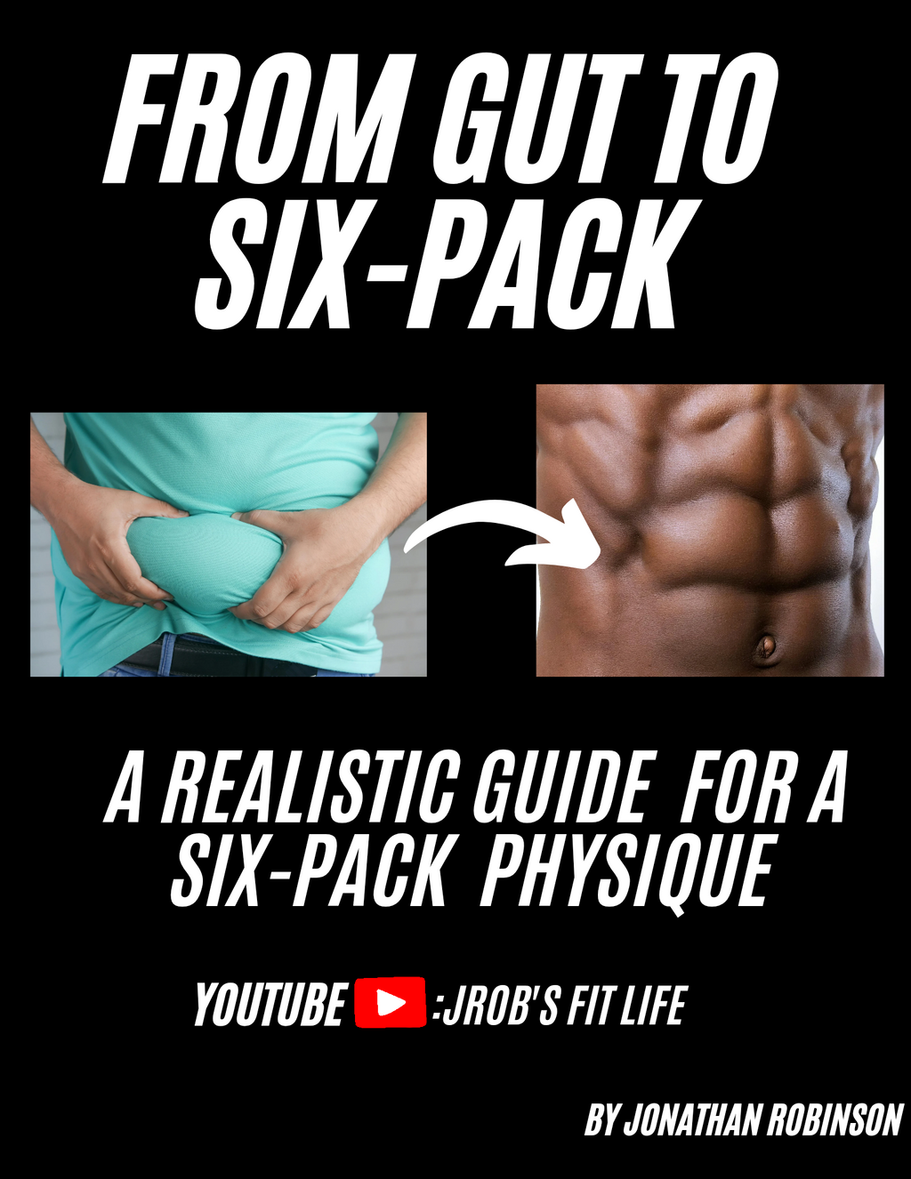 From Gut to Six-Pack : A Realistic Guide For A Six-Pack Physique